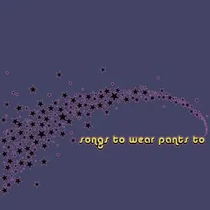 Photo représentant Songs to Wear Pants To