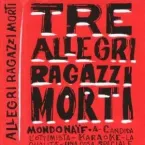 Tre Allegri Ragazzi Morti