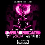 Pochette Overly Dedicated to Screw (Chopped Not Slopped by DJ Candlestick)