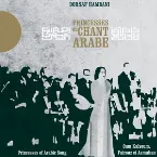 Pochette Princesses du chant arabe - Princesses of Arabic Song (Oum Kalsoum, Fairouz & Asmahan)