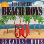 Pochette The Complete Beach Boys: 50 Greatest Hits