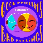 Pochette Good Problems, Bad Feelings