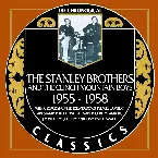 Pochette The Chronogical Classics: Stanley Brothers and The Clinch Mountain Boys 1955-1958