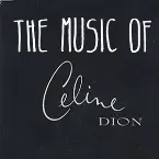 Pochette The Music of Celine Dion