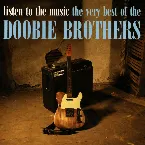Pochette Listen to the Music: The Very Best of The Doobie Brothers