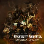 Pochette Buckle Up and Kill: "No Snares No Glory"