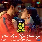Pochette Phir Aur Kya Chahiye (From “Zara Hatke Zara Bachke”)