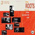 Pochette The Roots From the Ground Up