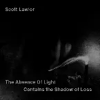 Pochette The Absence of Light Contains the Shadow of Loss