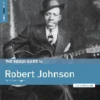 Pochette The Rough Guide to Robert Johnson: Delta Blues Legend