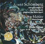 Pochette Schönberg: String Quartet in D / String Trio, op. 45 / Phantasy for Violin, op. 47 / Mahler: Piano Quartet