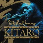 Pochette The Ultimate Kitaro Collection: Silk Road Journey
