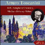 Pochette Arturo Toscanini: Sibelius - Debussy - Weber
