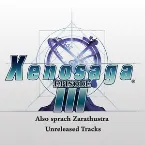 Pochette Xenosaga III: Also Sprach Zarathustra ~ Unreleased Tracks