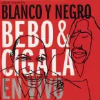 Pochette Blanco y Negro: Bebo y Cigala en vivo