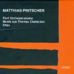 Pochette Fünf Orchesterstücke / Music aus Thomas Chatterton / Choc.