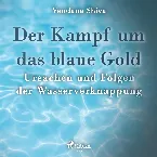 Pochette Der Kampf um das blaue Gold: Ursachen und Folgen der Wasserverknappung