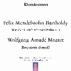 Pochette Domkonzert: Mendelssohn-Bartholdy: Psalm 42 / Mozart: Requiem