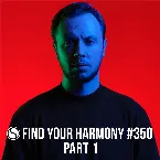 Pochette FYH350p1 - Find Your Harmony Radio Episode #350 Part 1