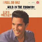 Pochette I Feel So Bad / Wild in the Country