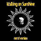 Pochette Walking on Sunshine (Metal Version)