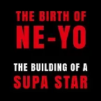 Pochette The Birth of Ne-Yo - The Building of A Supa Star