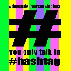 Pochette You Only Talk in #hashtag