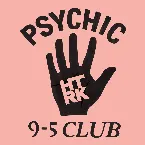 Pochette Psychic 9-5 Club