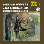Pochette John Lewis Presents Contemporary Music 1: Jazz Abstractions: Compositions by Gunther Schuller & Jim Hall