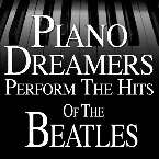 Pochette Piano Dreamers Perform the Hits of The Beatles