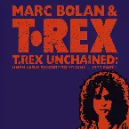 Pochette T.Rex Unchained: Unreleased Recordings, Volume 1: 1972, Part 1