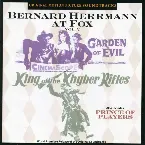 Pochette Bernard Herrmann at Fox, Volume 2: Garden of Evil / Prince of Players / King of the Khyber Rifles