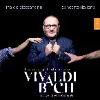 Pochette Vivaldi: 12 Concertos, op. 3 “L’estro armonico” / Bach: Keyboards Arrangements