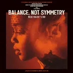 Pochette Balance, Not Symmetry: Original Motion Picture Soundtrack