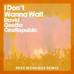 Pochette I Don’t Wanna Wait (Miss Monique remix)