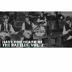 Pochette Have You Heard of The Rattles, Vol. 2