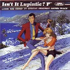 Pochette Isn't It Lupintic? LUPIN THE THIRD TV SPECIAL ORIGINAL SOUND TRACK