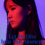 Pochette Let Me Dive Into This Moment