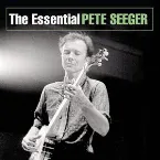 Pochette The Essential Pete Seeger
