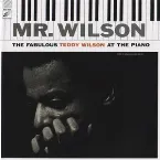 Pochette Mr. Wilson: The Fabulous Teddy Wilson at the Piano