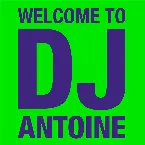 Pochette Welcome to DJ Antoine