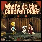 Pochette Where Do The Children Play?