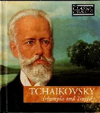 Pochette Tchaikovsky: Triumphs and Tragedy (The Classic Composers – Late Romantic 4)