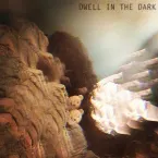 Pochette Dwell in the Dark