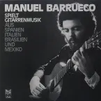 Pochette Manuel Barrueco spielt Gitarrenmusik aus Italien, Spanien, Brasilien und Mexiko
