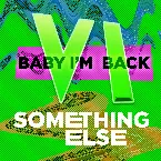 Pochette Baby I’m Back VI: Something Else