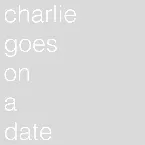 Pochette Charlie Goes on a Date