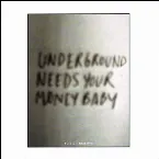 Pochette Underground Needs Your Money Baby