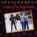 Pochette Treacherous: A History of the Neville Brothers, 1955-1985