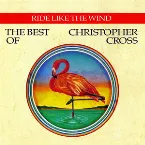 Pochette Ride Like the Wind: The Best of Christopher Cross
